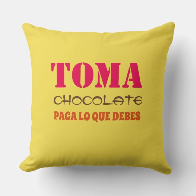 Toma chocolate PAGA LO QUE DEBES Throw Pillow (Front)