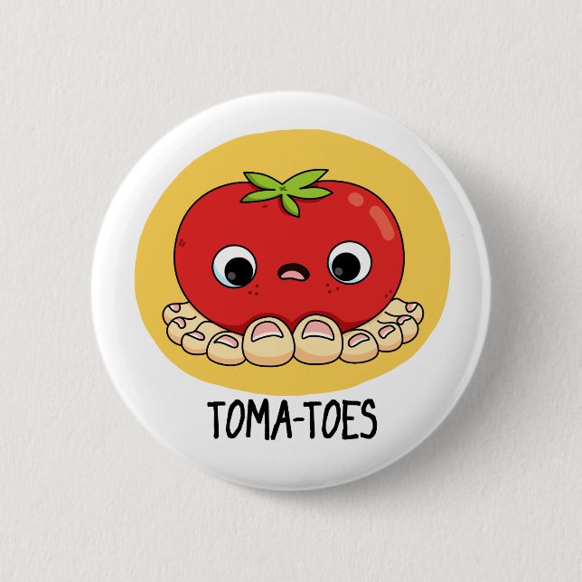 Toma-toes Funny Tomato With Toes Pun Button (Front)