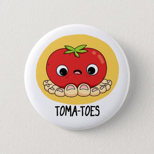 Toma_toes Funny Tomato With Toes Pun  Button