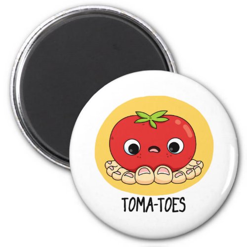 Toma_toes Funny Tomato With Toes Pun  Magnet