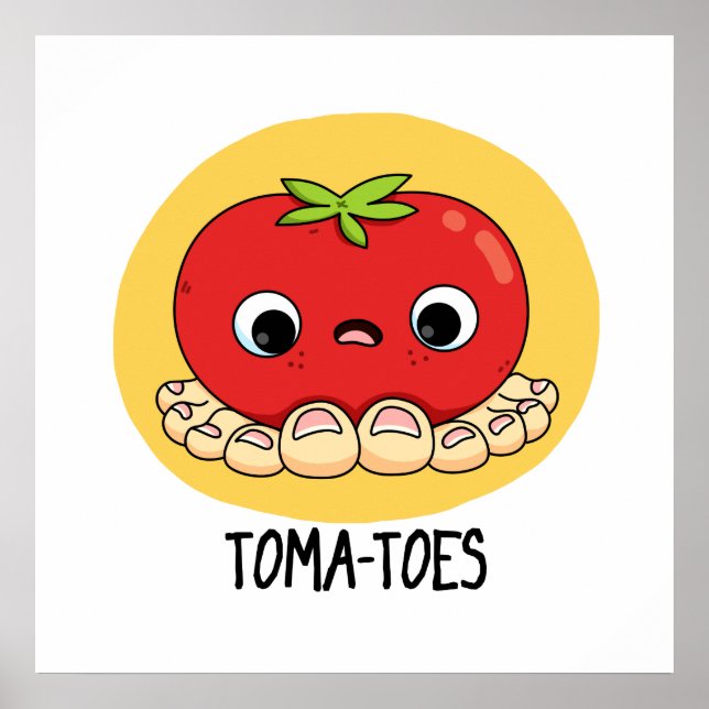 Toma-toes Funny Tomato With Toes Pun Poster (Front)