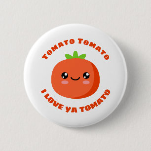 Tomato Tomato I love ya Tomato Button