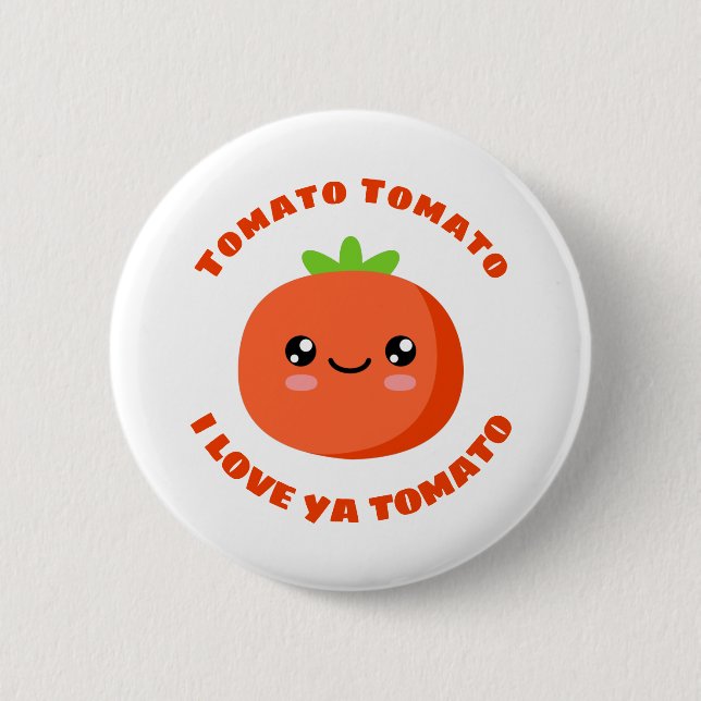 Tomato Tomato I love ya Tomato Button (Front)