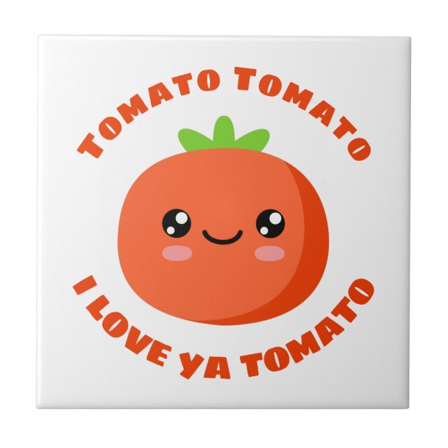 Tomato Tomato I love ya Tomato Ceramic Tile (Front)
