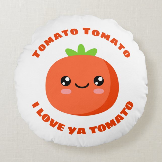 Tomato Tomato I love ya Tomato Round Pillow (Front)