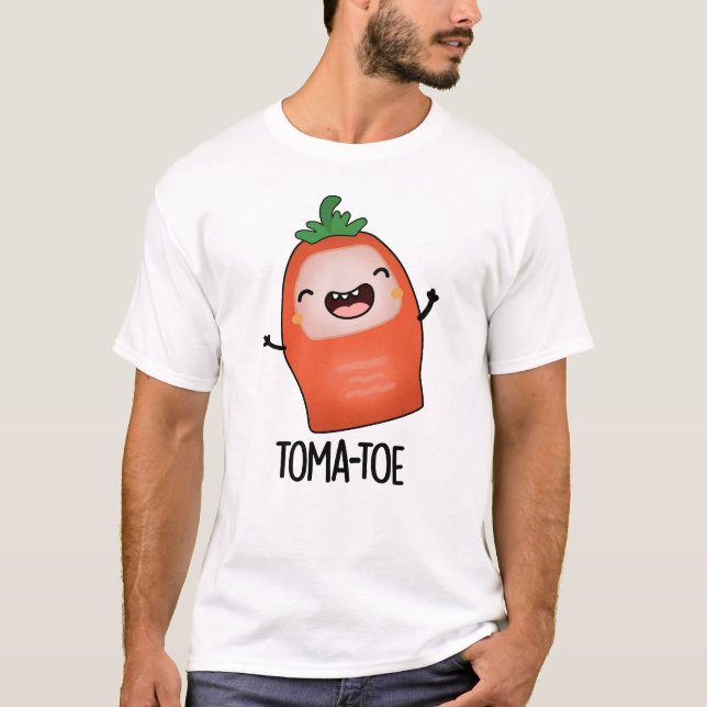 Tomatoe Funny Tomato Pun  T-Shirt (Front)