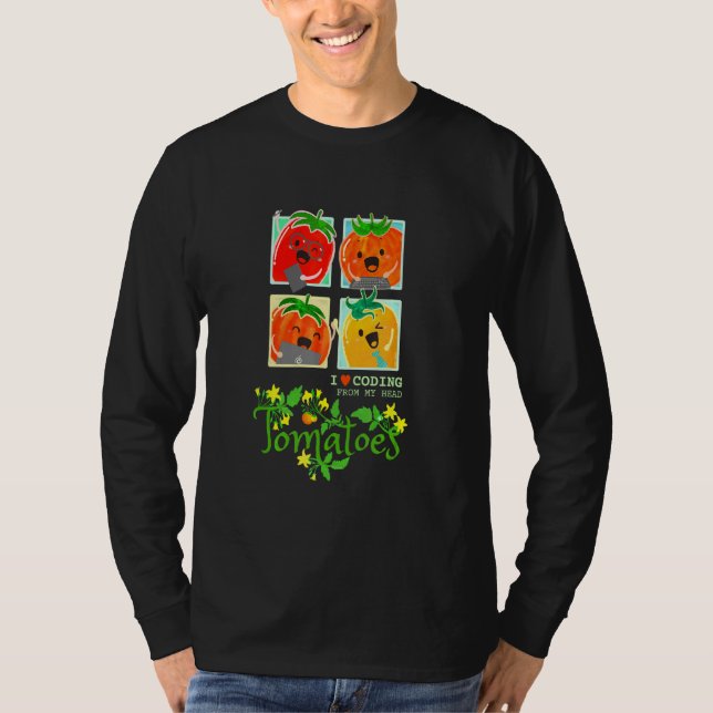 Tomatoes Fruit Pun I Love Coding From Head Sarcast T-Shirt (Front)