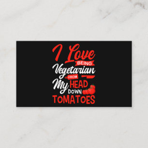 Tomatoes Vegetable Vegans Gardeners I Love Being V Business Card