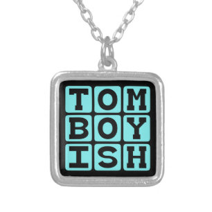 Tomboyish, Girl Who Acts Like A Boy Silver Plated Necklace