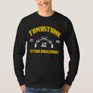 Tombstone Az Est I'm Your Huckleberry T-Shirt