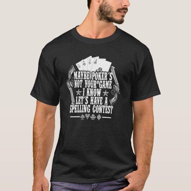 Tombstone Doc Holiday Maybe Poker's Not Your Game  T-Shirt (Front)