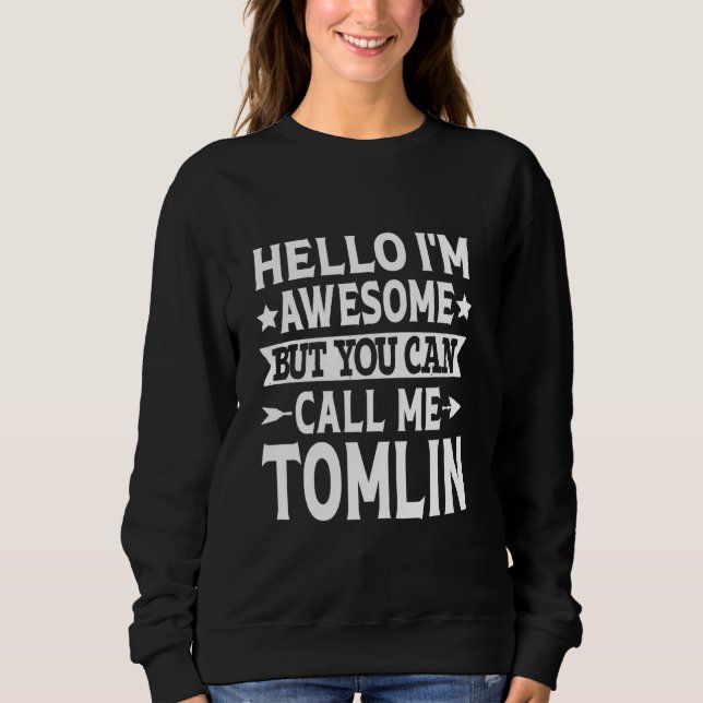 Tomlin Surname Call Me Tomlin Family Team Last Nam Sweatshirt (Front)