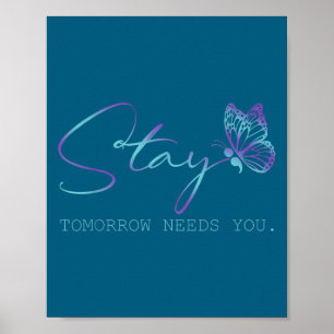 Tommorow Needs You Stay Suicide Prevention Awarene Poster