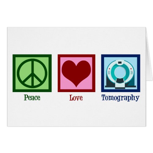 Tomographer Peace Love Tomography Card