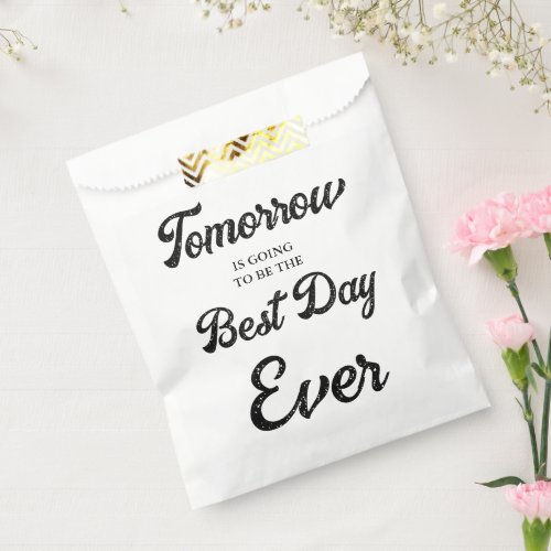 Tomorrow going to be the best day Rehearsal Dinner Favor Bag