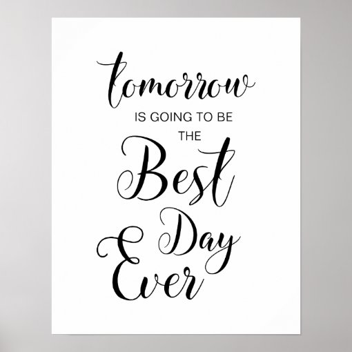 tomorrow is going to be the best day ever poster Zazzle
