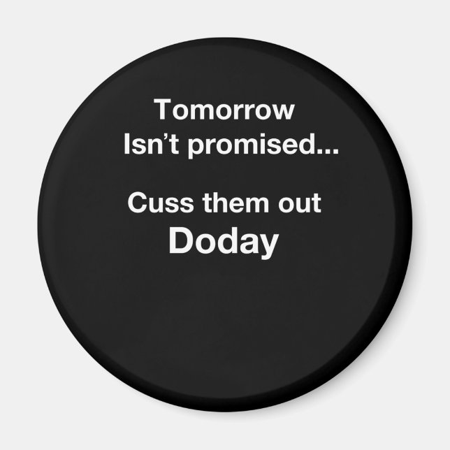 Tomorrow Isn't Promised.. Magnet (Front)