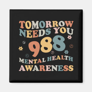 Tomorrow Needs You 988 Mental Health Awareness Gro Magnet