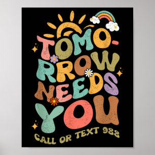 Tomorrow Needs You 988 National Suicide Prevention Poster