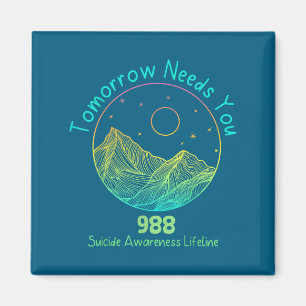 Tomorrow Needs You 988 Suicide Prevention Awarenes Magnet
