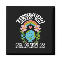Tomorrow Needs You 988 Suicide Prevention Awarenes Magnet
