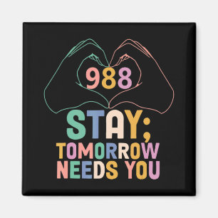 Tomorrow Needs You 988 Suicide Prevention Awarenes Magnet