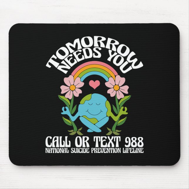 Tomorrow Needs You 988 Suicide Prevention Awarenes Mouse Pad (Front)