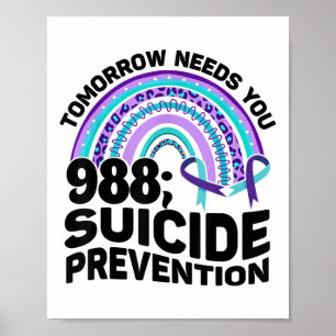 Tomorrow Needs You 988 Suicide Prevention Awarenes Poster