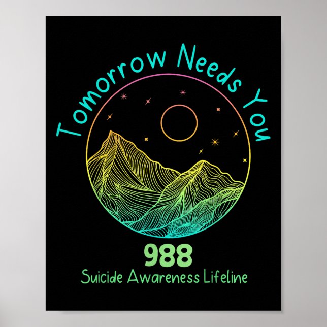 Tomorrow Needs You 988 Suicide Prevention Awarenes Poster (Front)