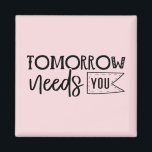 "Tomorrow Needs You" Boho Inspirational Quote Magnet<br><div class="desc">Let this powerful black and white quote magnet serve as a daily reminder of your worth and strength. Featuring elegant handwritten script in a minimalist boho style, it delivers a heartfelt message that tomorrow truly needs you. Perfect for displaying on fridges, lockers, or office boards, it makes a thoughtful gift...</div>
