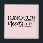 "Tomorrow Needs You" Boho Inspirational Quote Magnet<br><div class="desc">Let this powerful black and white quote magnet serve as a daily reminder of your worth and strength. Featuring elegant handwritten script in a minimalist boho style, it delivers a heartfelt message that tomorrow truly needs you. Perfect for displaying on fridges, lockers, or office boards, it makes a thoughtful gift...</div>