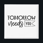 "Tomorrow Needs You" Boho Inspirational Quote Magnet<br><div class="desc">Let this powerful black and white quote magnet serve as a daily reminder of your worth and strength. Featuring elegant handwritten script in a minimalist boho style, it delivers a heartfelt message that tomorrow truly needs you. Perfect for displaying on fridges, lockers, or office boards, it makes a thoughtful gift...</div>