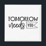 "Tomorrow Needs You" Boho Inspirational Quote Magnet<br><div class="desc">Let this powerful black and white quote magnet serve as a daily reminder of your worth and strength. Featuring elegant handwritten script in a minimalist boho style, it delivers a heartfelt message that tomorrow truly needs you. Perfect for displaying on fridges, lockers, or office boards, it makes a thoughtful gift...</div>