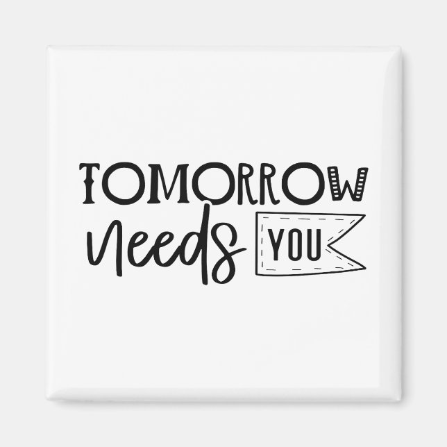 "Tomorrow Needs You" Boho Inspirational Quote Magnet (Front)