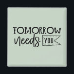 "Tomorrow Needs You" Boho Inspirational Quote Magnet<br><div class="desc">Let this powerful black and white quote magnet serve as a daily reminder of your worth and strength. Featuring elegant handwritten script in a minimalist boho style, it delivers a heartfelt message that tomorrow truly needs you. Perfect for displaying on fridges, lockers, or office boards, it makes a thoughtful gift...</div>