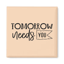 "Tomorrow Needs You" Boho Inspirational Quote Magnet