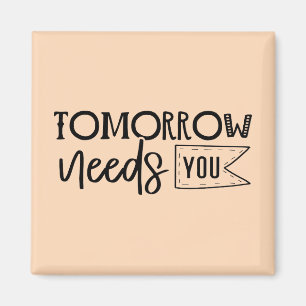 "Tomorrow Needs You" Boho Inspirational Quote Magnet