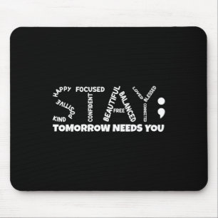 Tomorrow Needs You Mental Health Mouse Pad