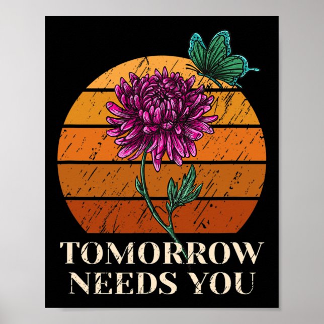 Tomorrow Needs You Mental Health Suicide Awareness Poster (Front)