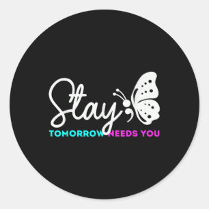 Tomorrow Needs You Mental Health Suicide Classic Round Sticker