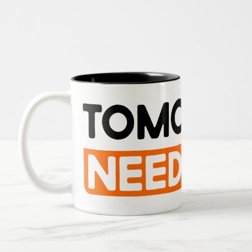 Tomorrow Needs You Motivational Saying Mug