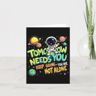 Tomorrow Needs You Motivational Space Astronaut Gr Card