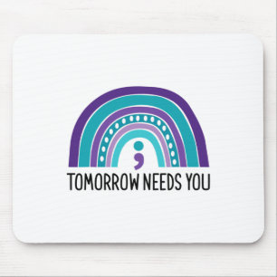 Tomorrow Needs You Semicolon Rainbow Suicide Preve Mouse Pad
