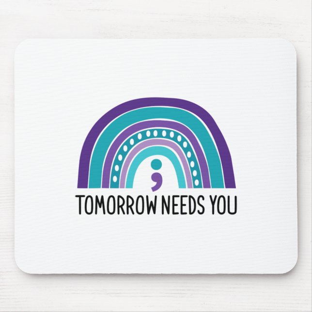Tomorrow Needs You Semicolon Rainbow Suicide Preve Mouse Pad (Front)