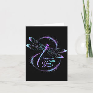 Tomorrow Needs You Suicide Awareness Dragonfly Card