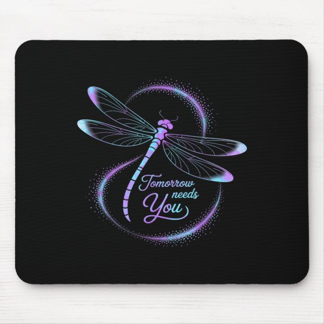 Tomorrow Needs You Suicide Awareness Dragonfly  Mouse Pad (Front)