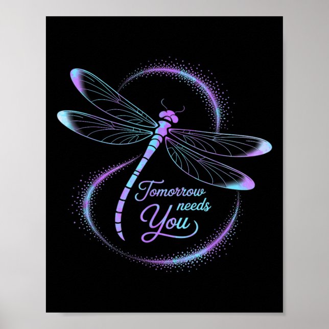 Tomorrow Needs You Suicide Awareness Dragonfly  Poster (Front)