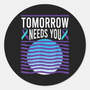 Tomorrow Needs You Suicide Awareness Mental Health Classic Round Sticker
