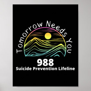 Tomorrow Needs You - Suicide Awareness - Suicide P Poster