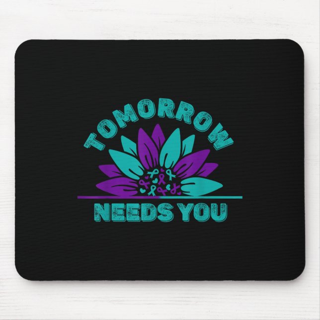 Tomorrow Needs You Suicide Prevention Awareness Ri Mouse Pad (Front)